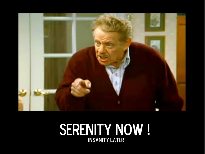 serenity-now-946482497.jpg
