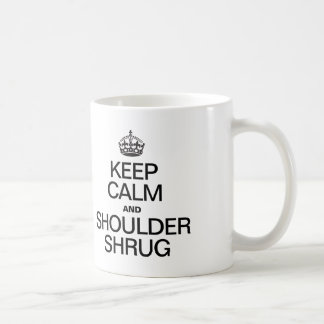 keep_calm_and_shoulder_shrug_coffee_mug-r9f9b6772997142f99cefe53285a7e712_x7jgr_8byvr_324.jpg