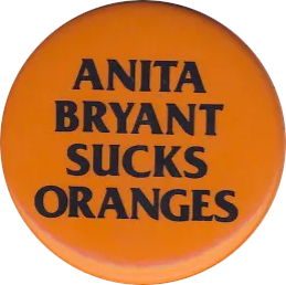 Anita_Bryant_Sucks_Oranges_button.jpg