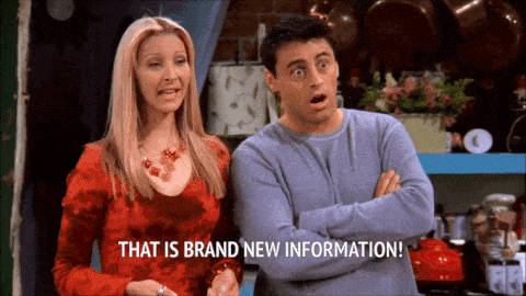 1459528678-friends-this-is-brand-new-information.gif
