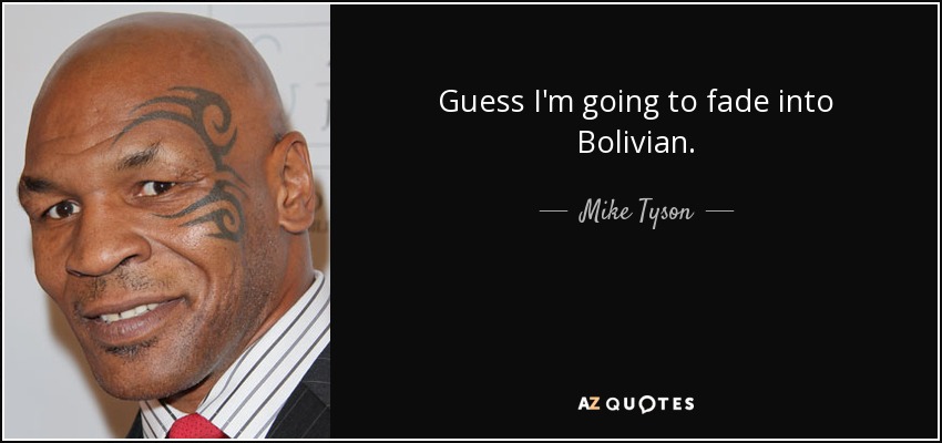 quote-guess-i-m-going-to-fade-into-bolivian-mike-tyson-113-67-46.jpg