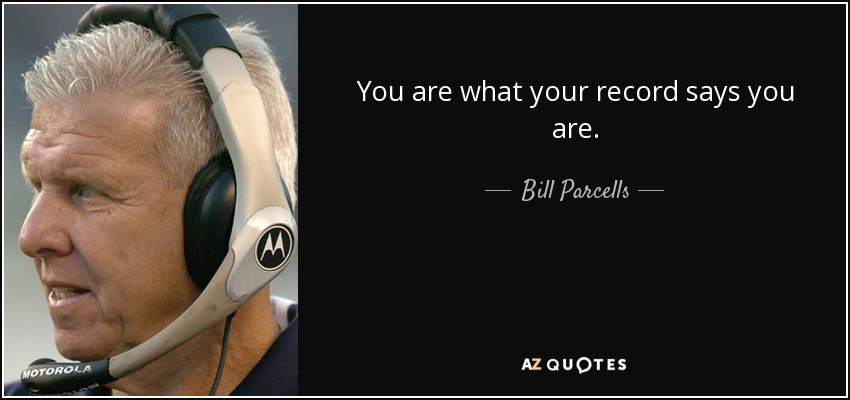 quote-you-are-what-your-record-says-you-are-bill-parcells-71-19-15.jpg